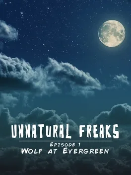 Unnatural Freaks: Episode 1 Wolf At Evergreen