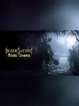 Blades of Time: Dismal Swamp