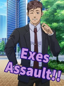 Exes Assault!!